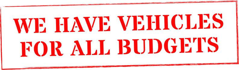 WE HAVE VEHICLES for ALL Budgets